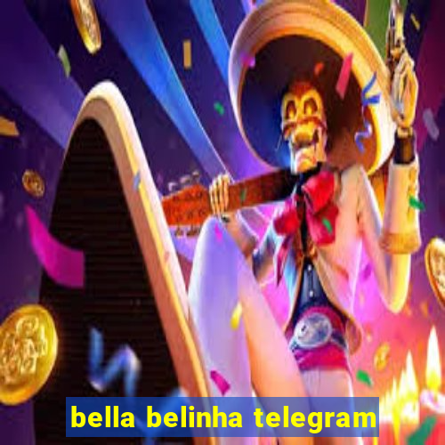 bella belinha telegram